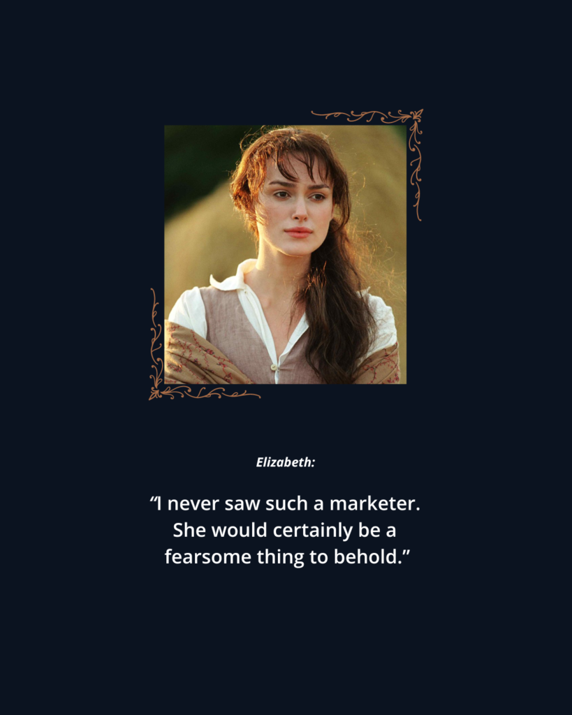 The Fearsome Marketer: 2005 P&P photo 9 of Elizabeth Bennet standing out of doors in the sun. Text reads: 

Elizabeth: "I never saw such a marketer. She would certainly be a fearsome thing to behold."